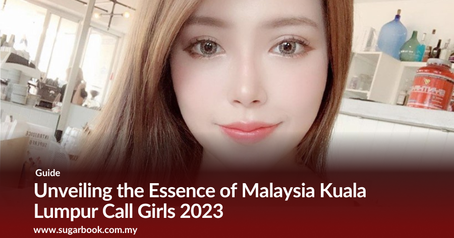 Unveiling the Essence of Malaysia Kuala Lumpur Call Girls 2023